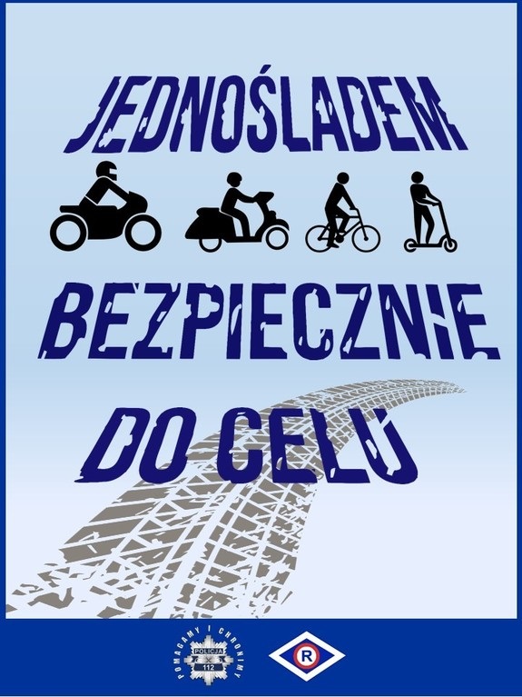 zdjęcie kolorowe: plakat promujący akcję pod nazwą "Jednośladem bezpiecznie do celu", na którym umieszczono rower, hulajnogę, motorower i motocykl