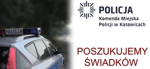 zdjęcie kolorowe: policyjny radiowóz oraz napis o treści Komenda Miejska Policji w Katowicach Poszukujemy świadków