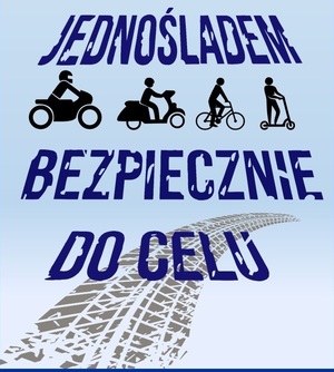 zdjęcie kolorowe: plakat promujący bezpieczeństwo motocyklistów. Na plakacie umieszczono napis o treści: Jednośladem bezpiecznie do celu